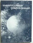 Vastuulliseen teknologiaan. Puheenvuoroja tekniikasta, arvoista ja tulevaisuudesta