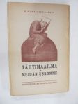 T�htimaailma ja meid�n uskomme. Nykyaikaista maailmankuvaa ja sen suhtatumista kristinuskoon koskeva tutkimus