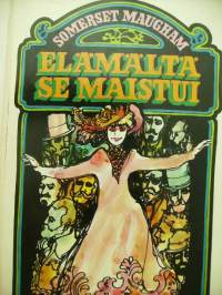 Elämältä se maistui / W. Somerset Maugham ; suom. Kristiina Kivivuori ; kuvitus: Hannu Taina.