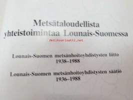 Metsätaloudellista yhteistoimintaa Lounais-Suomessa - Lounais-Suomen metsänhoitoyhdistysten liitto 1938-1988, Lounais-Suomen metsänhoitoyhdistysten säätiö 1938-1988