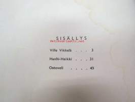Ville Vikkelä - sisältää seuraavat Raul Roineen kertomat ja Risto Mäkisen piirtämät tarinat; Ville Vikkelä, Hanhi-Heikki, Ostoveli