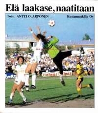 Elä laakase, naatitaan (Kuopiolaista jalkapalloilua), 1984.