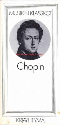 Musiikin klassikot - Chopin, 1980.  Elämäkerran lisäksi kuvataan kunkin säveltäjän teosten taustaa ja syntyyn vaikuttaneita tekijöitä sekä analysoidaan