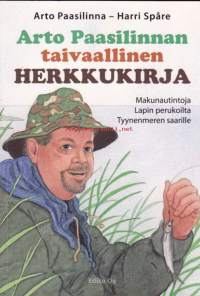 Arto Paasilinnan taivaallinen herkkukirja - Makunautintoja Lapin perukoilta Tyynenmeren saarille. 2006. Keittokirja.