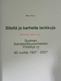 Sileitä ja karheita lankkuja - Suomen sahateollisuusmiesten yhdistyksen ry 80 vuotta 1927-2007