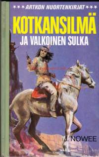 Kotkansilmä ja valkoinen sulka, 1979.  ARTKOn nuortenkirjat,