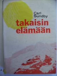 Takaisin elämään / Carl Sundby ; suom. Taito Seila.