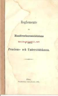 Reglemente för Handverkaresocietetens i Åbo - Pension - 0ch Understödskassa 1871