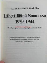 Lähettiläänä Suomessa 1939-1944 - Muistiinpanoja ja dokumentteja diplomaatin taipaleelta