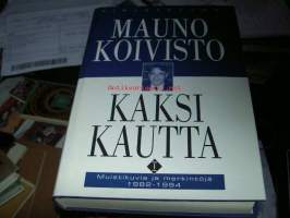 Mauno Koivisto - Kaksi kautta - I - Muistoja merkintöjä 1982 - 1994