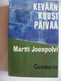 Kevään kuusi päivää : romaani / Martti Joenpolvi.