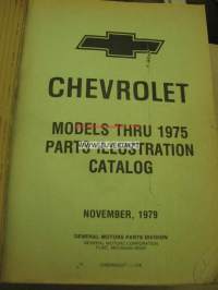 Chevrolet Illustration Catalog Models thru 1975, Chassis and body parts catalog models thru 1975 parts catalog -luettelot