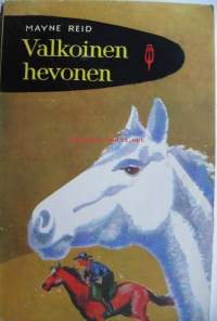 Valkoinen hevonen / Mayne Reid ; Arvo Airion uud. ja lyh. suomennosPunainen sulka; 23