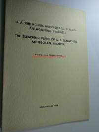 G.A. Serlachius Aktiebolags blekerianläggning i Mänttä / The bleaching plant of G.A. Serlachius aktiebolag Mänttä