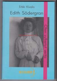 Olen sylkenyt verta : sairauden varjostamaa elämää : Edith Södergran 1892-1923