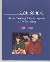 Con sonore, Turun Metsänkävijäin soittokunnan 75-vuotishistoriikki 1927 - 2002