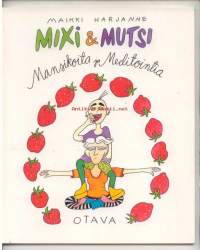 Mixi &amp; Mutsi. Mansikoita ja Meditointia.