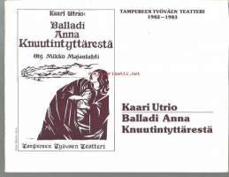 Kaari Utrio-Balladi Anna KnuutintyttärestäTampereen Työväen Teatteri 1982-83 - teatteri käsiohjelma