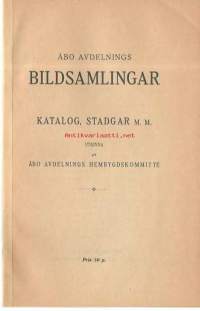 Åbo avdelnings bildsamlingar : katalog, stadgar m.m. / utgivna av Åbo avdelnings hembygdskommitte&amp;#769;.