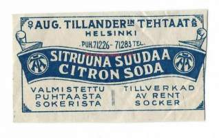 Sitruuna Suudaa - juomaetiketti / Aug. Tillander nimisen virvoitusjuomatehtaan perusti August Wilhelm Tillander vuonna 1877. Hän kuoli 1896, jonka jälkeen tehdas