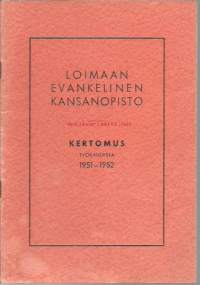 Loimaan Evankelinen Kansanopisto kertomus työkaudesta 1951-1952 , vuosikertomus  kuvitettu
