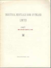 Industri-Hypoteksbanken  of Finland  År  1927  - vuosikertomus  / uomen Teollisuus-Hypoteekkipankki Oy (myöh. Suomen Teollisuuspankki Oy- yritysten  ja kuntien