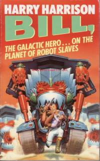Bill, The Galactic Hero... On The Planet Of Robot Slaves (Bill, #2)