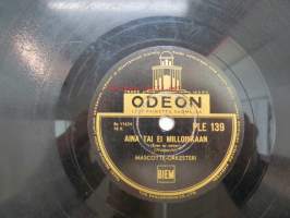 Odeon PLE 139 Mascotte-orkesteri - Wienerwaldin tarinoita / Aina tai ei milloinkaan -savikiekkoäänilevy, 78 rpm