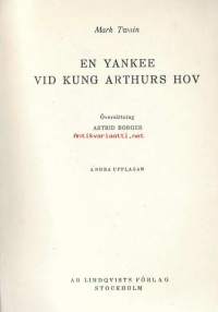 En yankee vid kung Arthurs hovav Mark TwainLindqvists förlag. 1954. 224 s. Inbunden