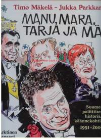 Manu, Mara, Tarja ja mä. Suomen poliittisen historian käännekohtia v.1991-2009
