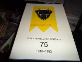 Porin Teknillinen Seura ry. 75 1918-1993