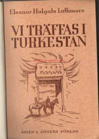 Vi träffas i Turkestanav Lattimore Eleanor HolgateÅhlen&amp;Åkerlund 1935. 280 sivua