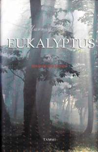Eukalyptus, 1998. 1.p. Lukukokemuksena Eukalyptus on kiehtova ja mystinen, varsinainen aikuisten satu