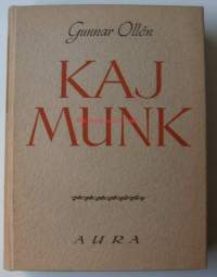 Kaj Munk : elämä ja teokset / Gunnar Olle&amp;#769;n ; ruotsinkielestä suomentanut Mikko Taipale ; runot suomentanut Helena Murros.