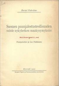 Suomen puunjalostusteollisuuden suhde nykyhetken maakysymyksiin. 1, Puunjalostus ja Lex Pulkkinen / Bertel Fabritius.