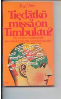 Tiedätkö missä on Timbuktu ?600 kysymystä ja vastausta niille jotka tietävät ja niille jotka ovat uteliaita tietämään.