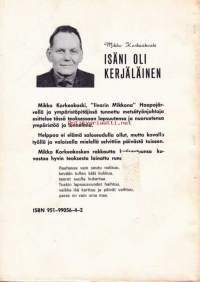 Isäni oli kerjäläinen, 1975.Mikko Korkeakoski toimi mm. maanviljelijänä, työnjohtajana TVH:lla sekä lämmittäjänä Haapajärven asevarikolla. Hänen