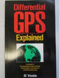 Differential GPS Explained - An Exposé of the surprisingly simple principles behind today&#039;s most advanced positioning technology