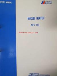 Mikuni Heater MY 16 - käyttöohjekirja (suomenkielinen) / Mikuni Heaters MY16 Service Manual - huolto-ohjekirja (englanninkielinen) / Mikuni Hot Air Heater MY 16
