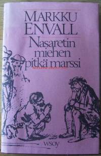 Nasaretin miehen pitkä marssi : esseitä Jeesus-aiheesta kirjallisuudessa / Markku Envall.