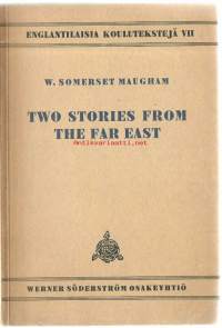 Two stories from the Far East : the outstation : the yellow streak / W. Somerset Maugham ; kouluja varten toim. ja sanaston laatinut Anna-Liisa Pennanen.