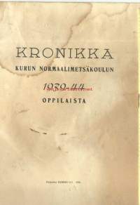Kronikka Kurun Normaalimetsäkoulun oppilaista 1039 -1944 - vuosikertomus
