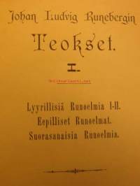 Johan Ludvik Runebergin teokset 1. Lyyrillisiä Runoelmiä 1-2. Eepilliset Runoelmat. Suorasanaisia Runoelmia