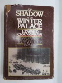 The Shadow of the Winter Palace - Russia&amp;#180;s drif to revolution 1825-1917