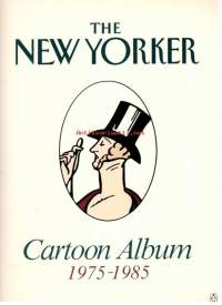 The New Yorker Cartoon Album 1975-1985