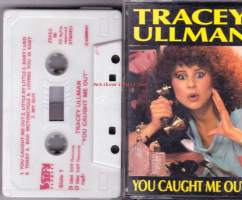 Tracey Ullman  -  You Caught Me Out. 1992. C-kasetti.  STIFF RECORDS ZSEEZ-56You Caught Me Out	Little By Little	Baby I Lied	Terry	Bad