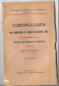 Tuberkulosen : kort framställning till hemmens och skolornas tjänst : på uppdrag af Föreningen för bekämpandet af tuberkulosen utarbetad / Max Oker-Blom.