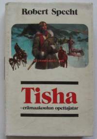 Tisha - erämaakoulun opettajatar / kert. Robert Specht ; suom. Auli Hurme.