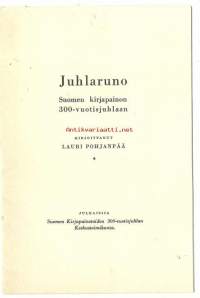 Juhlaruno Suomen kirjapainon 300-vuotisjuhlaan 1942 kirj Lauri Pohjanpää