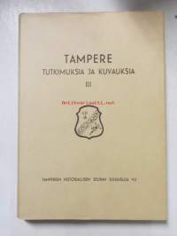 Tampere : Tutkimuksia ja kuvauksia III